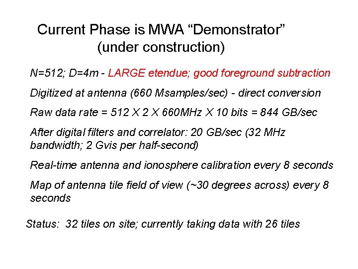 Current Phase is MWA “Demonstrator” (under construction) N=512; D=4 m - LARGE etendue; good