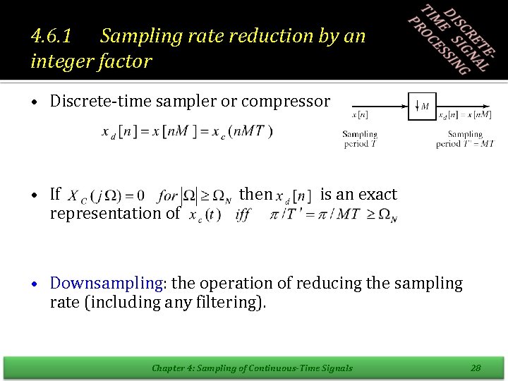 4. 6. 1 Sampling rate reduction by an integer factor • Discrete-time sampler or