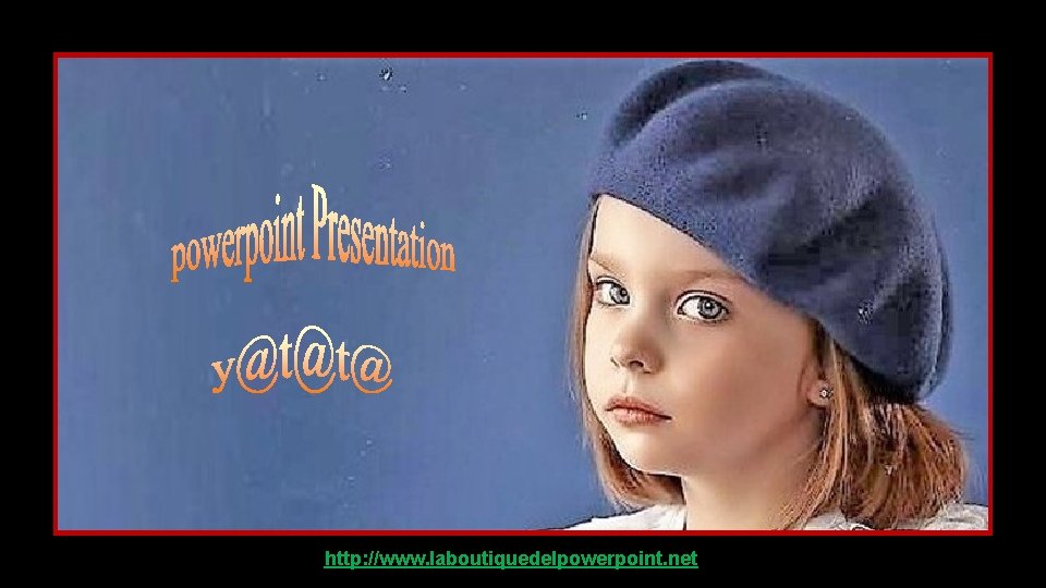 http: //www. laboutiquedelpowerpoint. net 