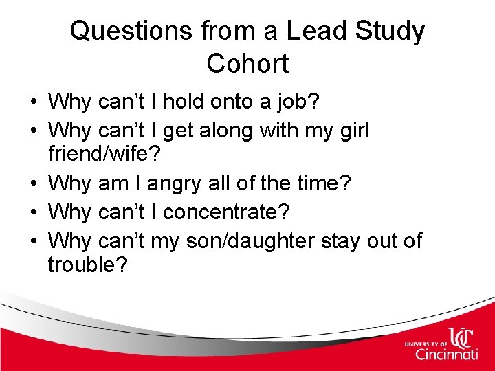 Questions from a Lead Study Cohort • Why can’t I hold onto a job?