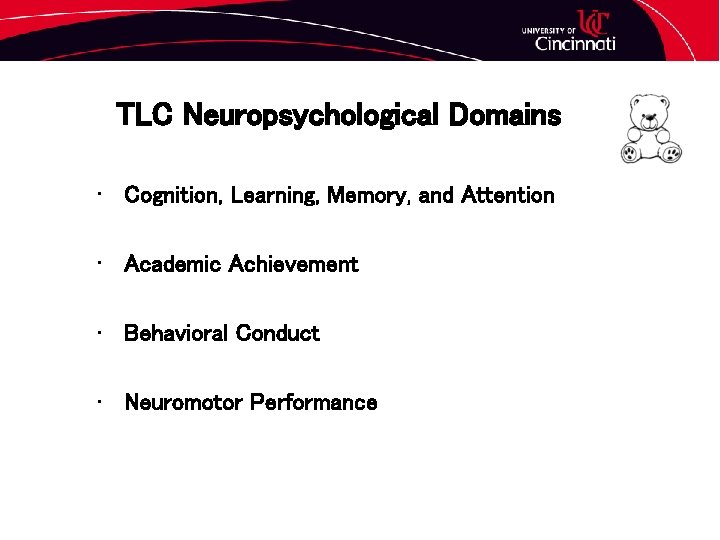 TLC Neuropsychological Domains • Cognition, Learning, Memory, and Attention • Academic Achievement • Behavioral