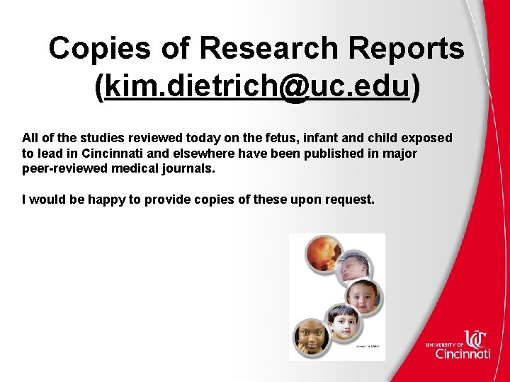 Copies of Research Reports (kim. dietrich@uc. edu) All of the studies reviewed today on