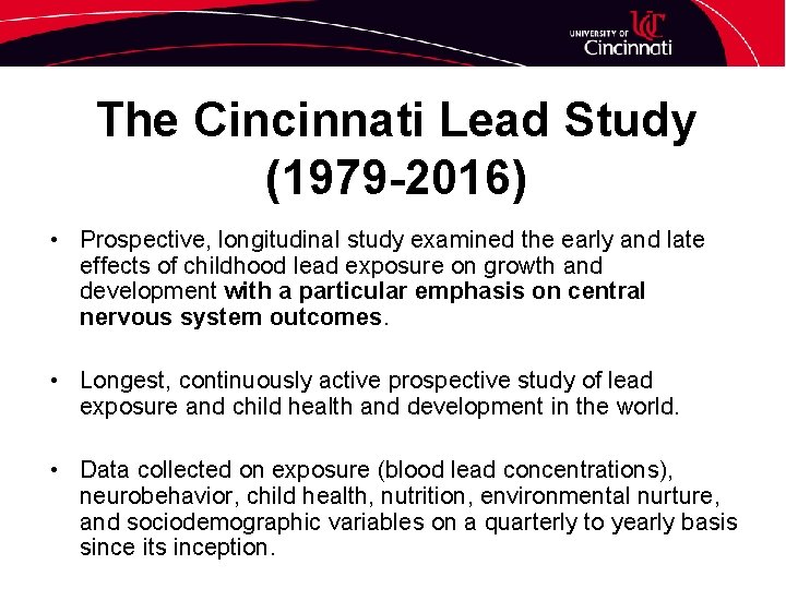 The Cincinnati Lead Study (1979 -2016) • Prospective, longitudinal study examined the early and