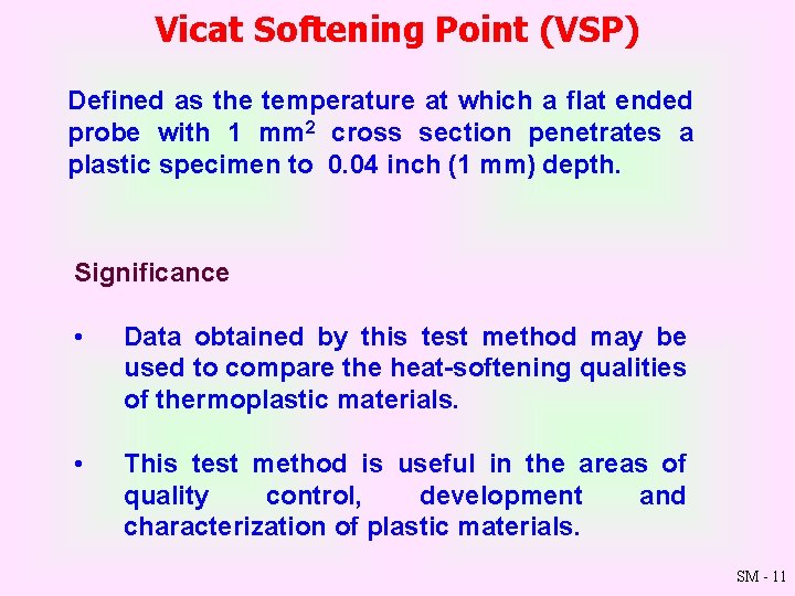 Vicat Softening Point (VSP) Defined as the temperature at which a flat ended probe