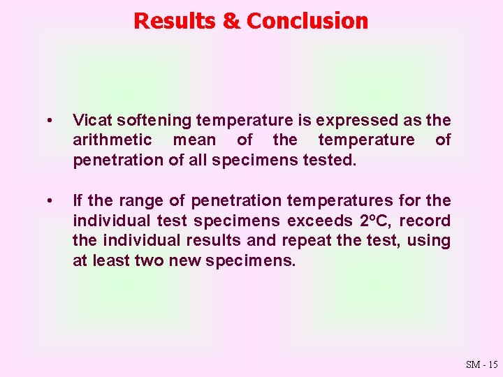 Results & Conclusion • Vicat softening temperature is expressed as the arithmetic mean of