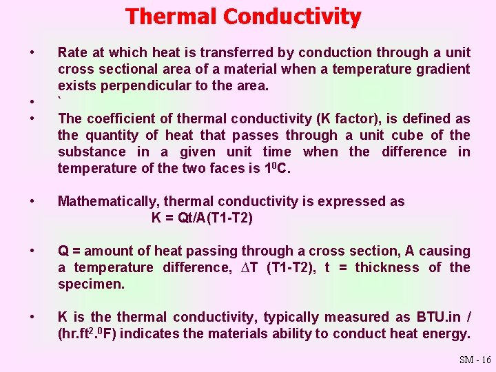 Thermal Conductivity • • • Rate at which heat is transferred by conduction through