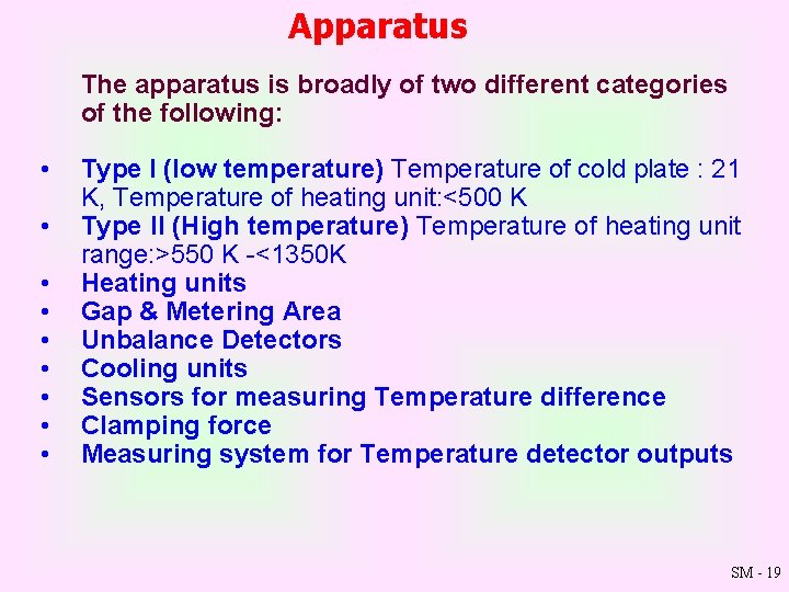 Apparatus The apparatus is broadly of two different categories of the following: • •