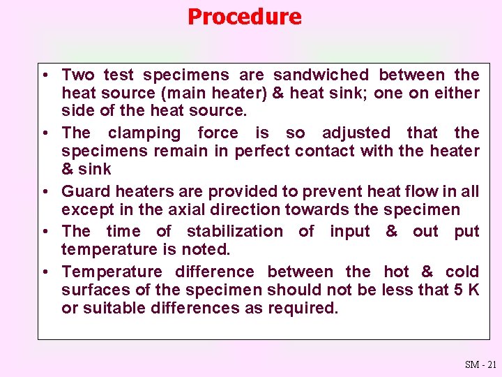 Procedure • Two test specimens are sandwiched between the heat source (main heater) &