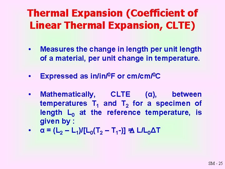 Thermal Expansion (Coefficient of Linear Thermal Expansion, CLTE) • Measures the change in length