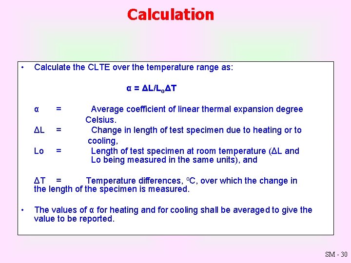 Calculation • Calculate the CLTE over the temperature range as: α = ΔL/LoΔT α