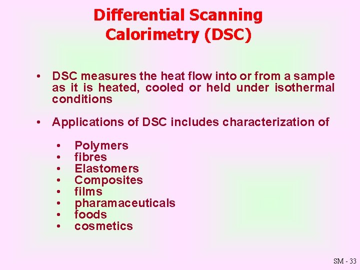 Differential Scanning Calorimetry (DSC) • DSC measures the heat flow into or from a