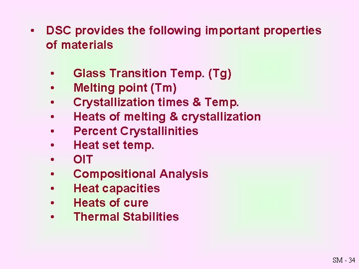  • DSC provides the following important properties of materials • • • Glass