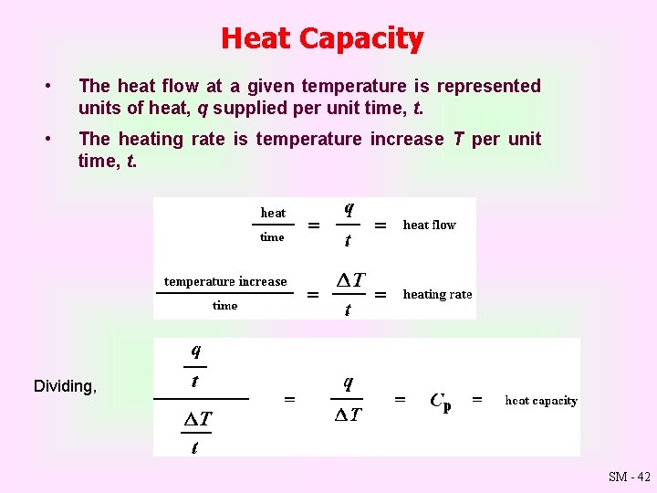 Heat Capacity • The heat flow at a given temperature is represented units of