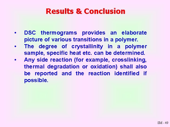 Results & Conclusion • • • DSC thermograms provides an elaborate picture of various