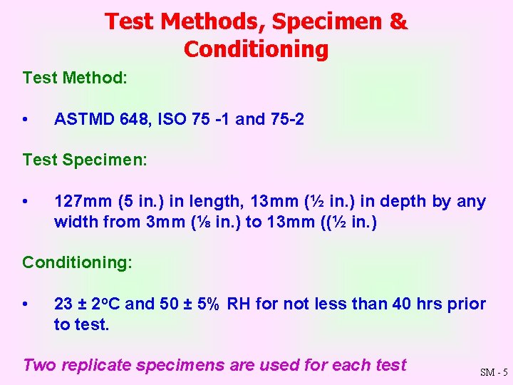 Test Methods, Specimen & Conditioning Test Method: • ASTMD 648, ISO 75 1 and