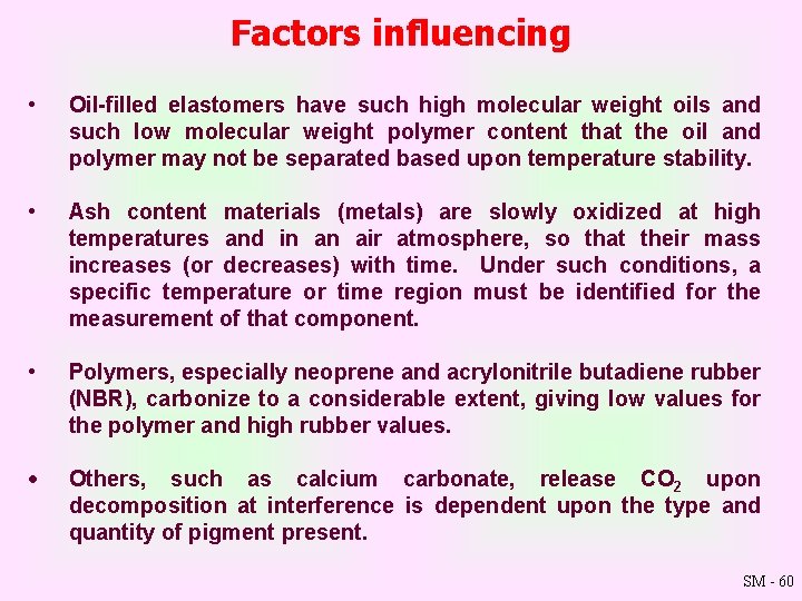 Factors influencing • Oil filled elastomers have such high molecular weight oils and such