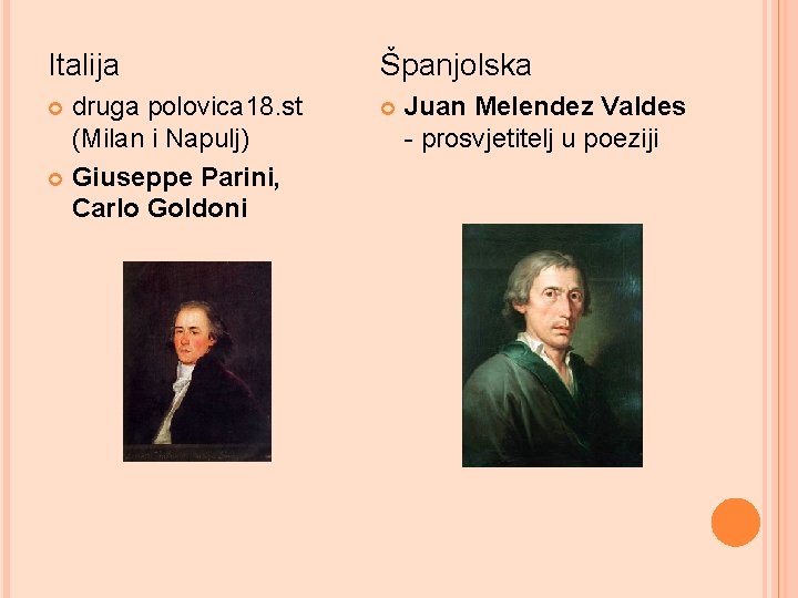 Italija Španjolska druga polovica 18. st (Milan i Napulj) Giuseppe Parini, Carlo Goldoni Juan