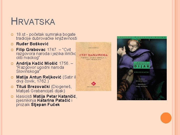 HRVATSKA 18. st - početak sumraka bogate tradicije dubrovačke književnosti Ruđer Bošković Filip Grabovac