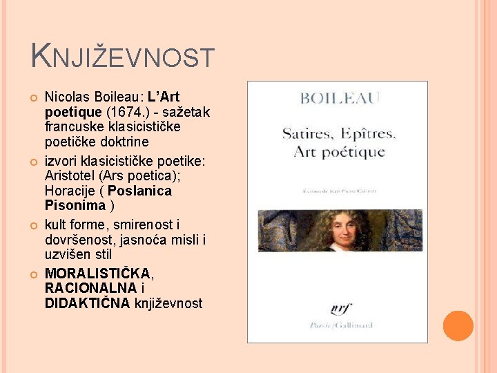 KNJIŽEVNOST Nicolas Boileau: L’Art poetique (1674. ) - sažetak francuske klasicističke poetičke doktrine izvori
