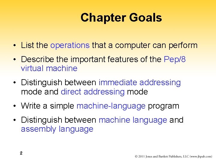 Chapter Goals • List the operations that a computer can perform • Describe the