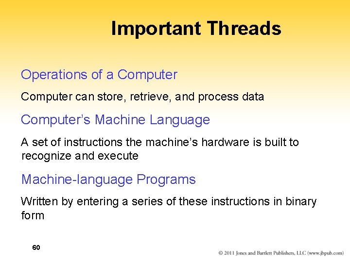 Important Threads Operations of a Computer can store, retrieve, and process data Computer’s Machine