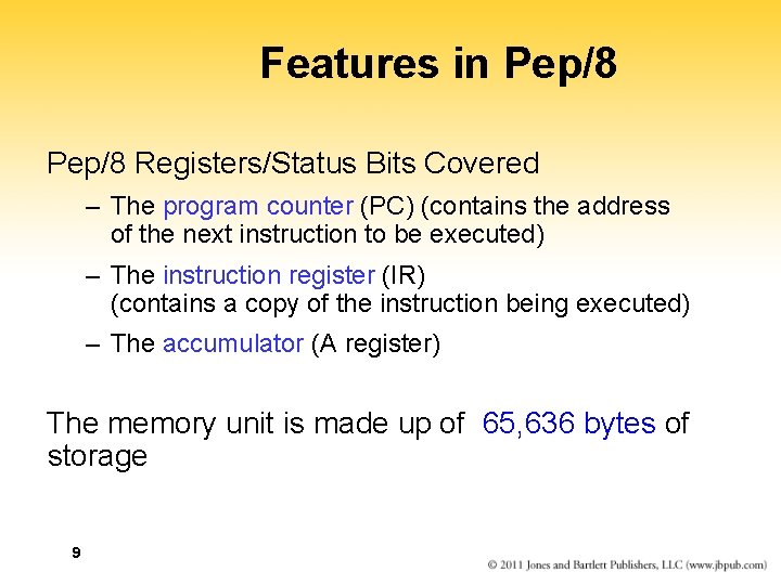 Features in Pep/8 Registers/Status Bits Covered – The program counter (PC) (contains the address