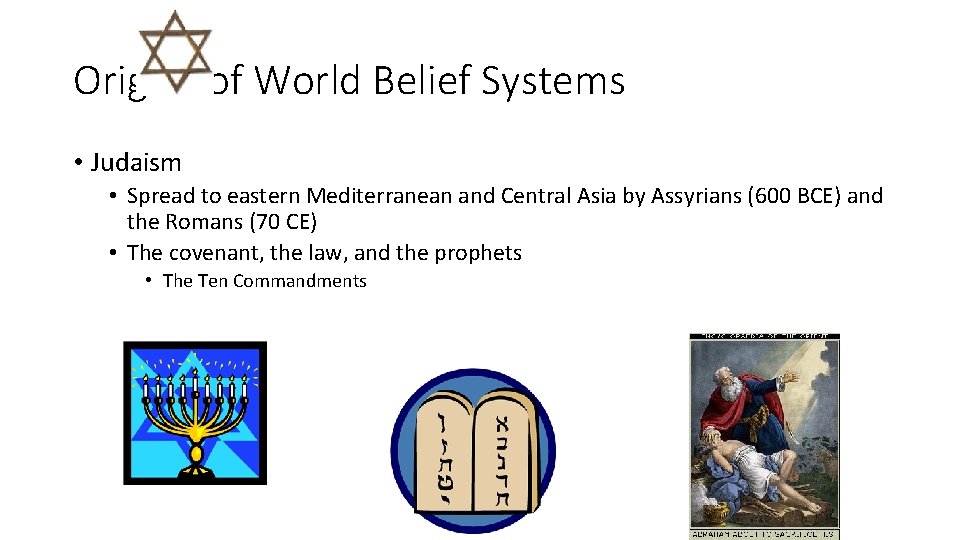 Origins of World Belief Systems • Judaism • Spread to eastern Mediterranean and Central