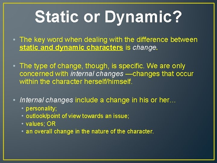 Static or Dynamic? • The key word when dealing with the difference between static