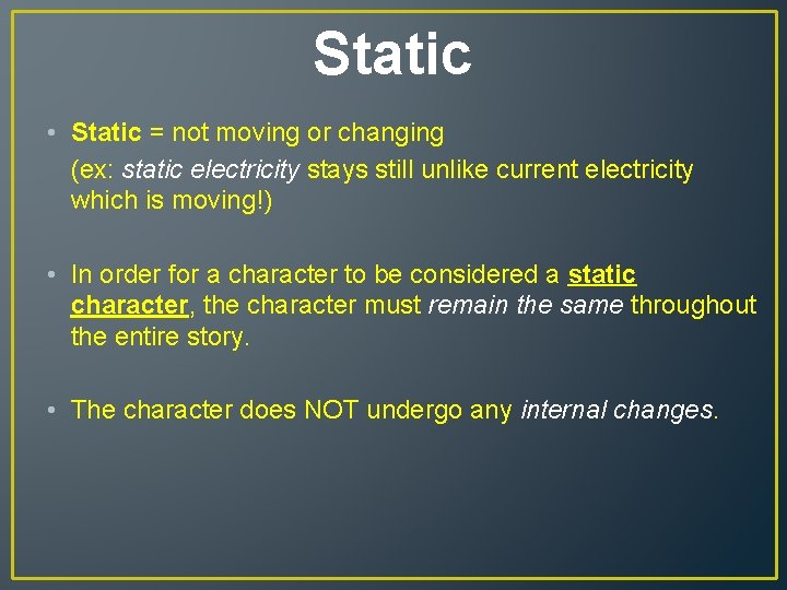 Static • Static = not moving or changing (ex: static electricity stays still unlike