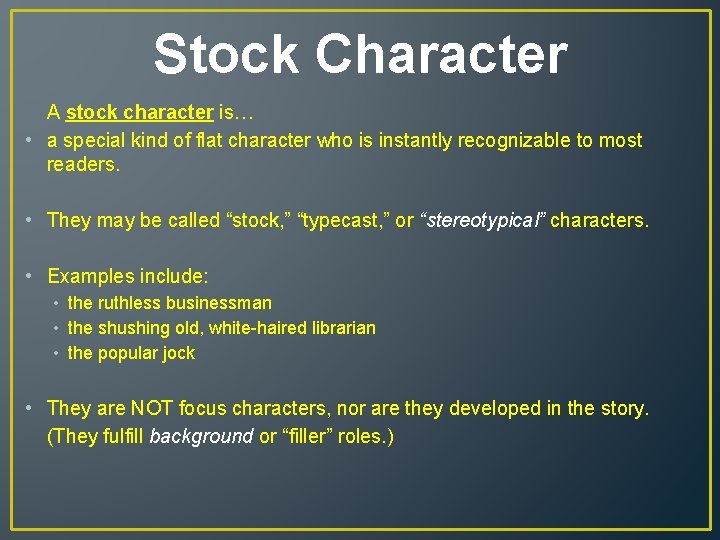Stock Character A stock character is… • a special kind of flat character who