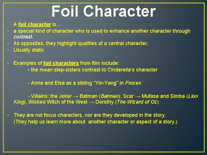 Foil Character A foil character is… • a special kind of character who is