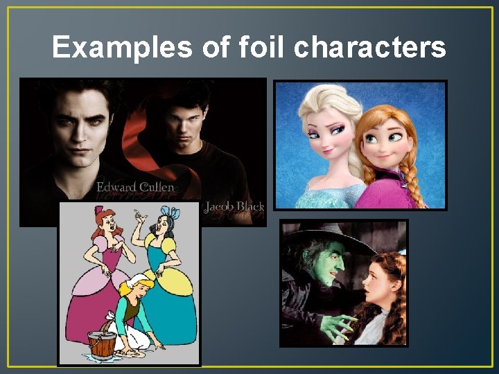 Examples of foil characters 