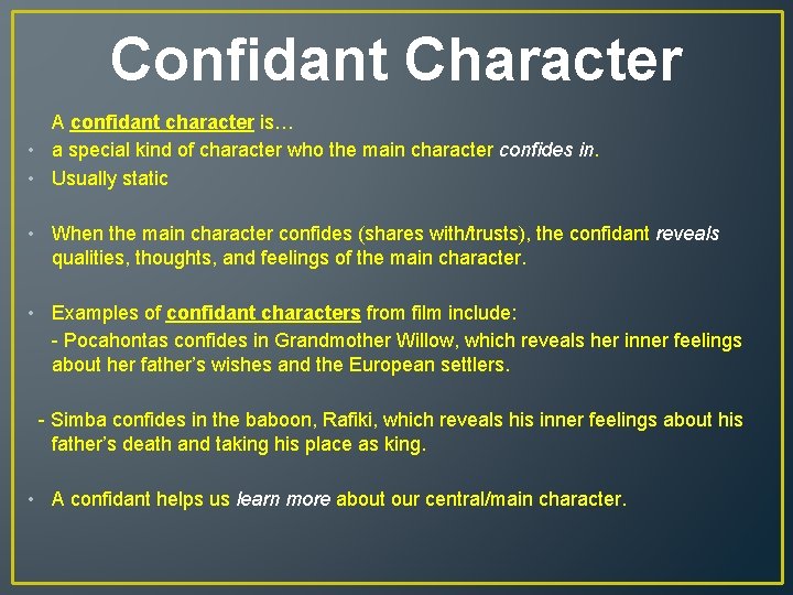 Confidant Character A confidant character is… • a special kind of character who the