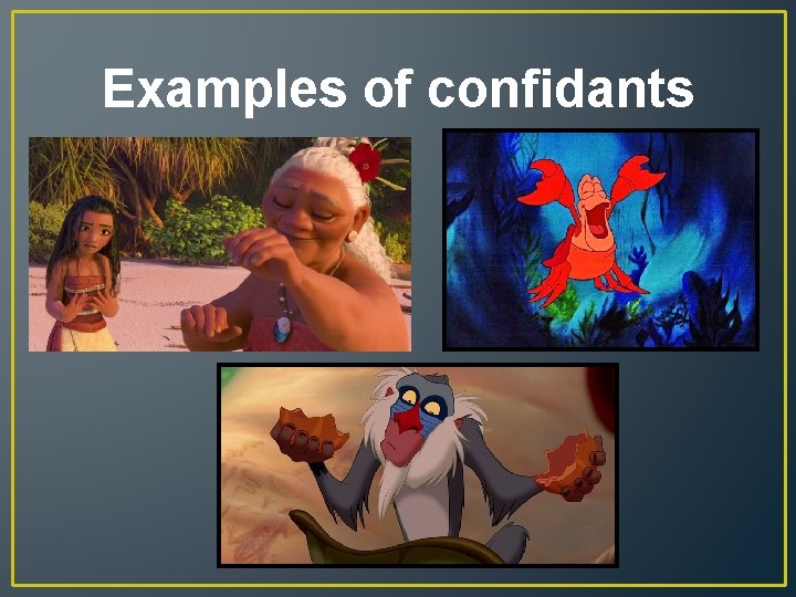 Examples of confidants 