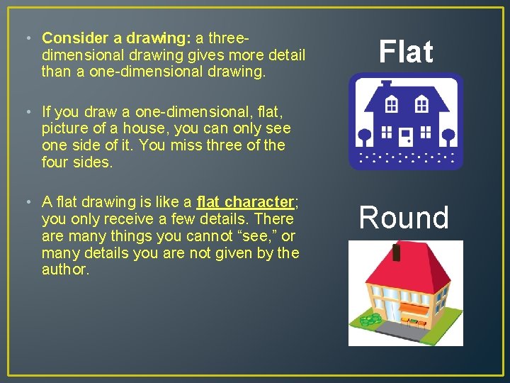  • Consider a drawing: a threedimensional drawing gives more detail than a one-dimensional