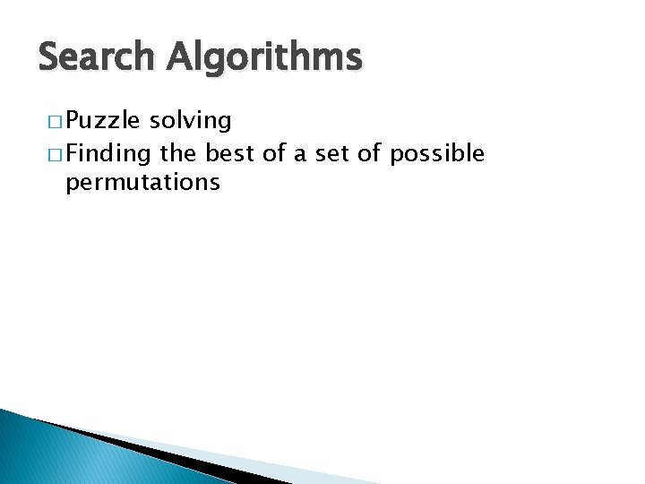 Search Algorithms � Puzzle solving � Finding the best of a set of possible