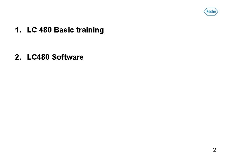 1. LC 480 Basic training 2. LC 480 Software 2 