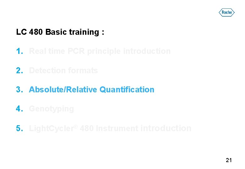 LC 480 Basic training : 1. Real time PCR principle introduction 2. Detection formats