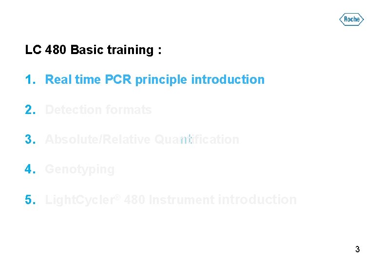 LC 480 Basic training : 1. Real time PCR principle introduction 2. Detection formats