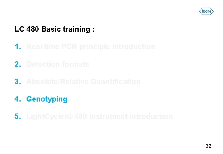 LC 480 Basic training : 1. Real time PCR principle introduction 2. Detection formats