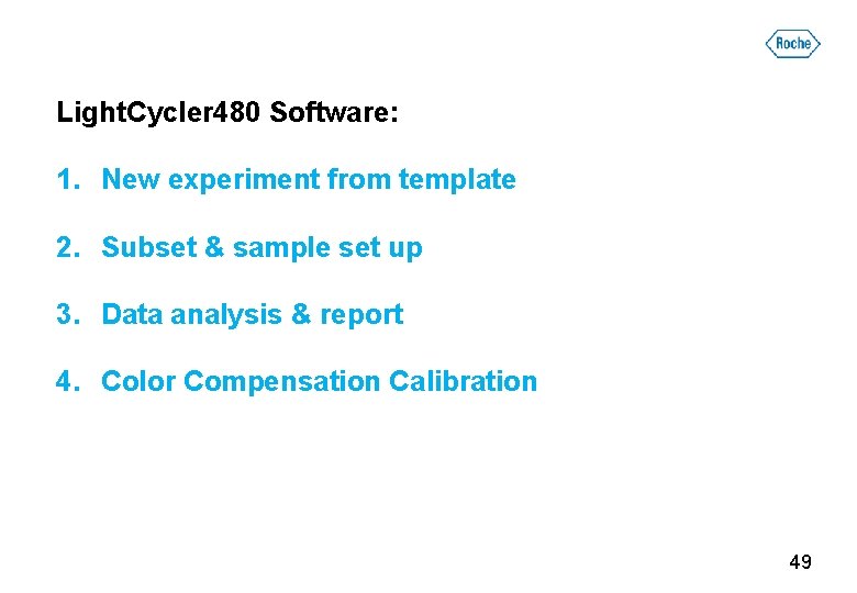 Light. Cycler 480 Software: 1. New experiment from template 2. Subset & sample set