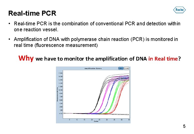 Real-time PCR • Real-time PCR is the combination of conventional PCR and detection within