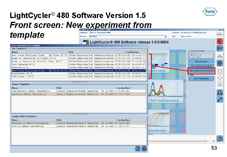 Light. Cycler® 480 Software Version 1. 5 Front screen: New experiment from template 53