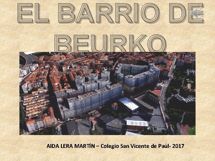 EL BARRIO DE BEURKO AIDA LERA MARTÍN – Colegio San Vicente de Paúl- 2017