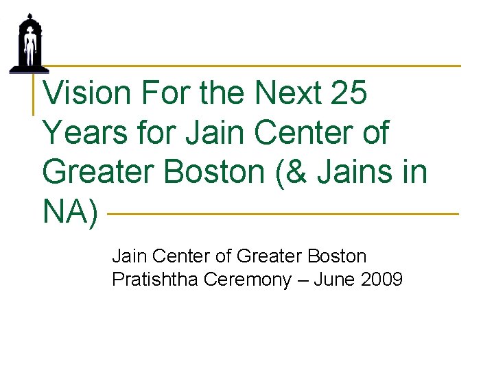 Vision For the Next 25 Years for Jain Center of Greater Boston (& Jains