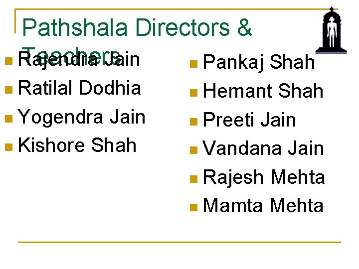 Pathshala Directors & Teachers n Rajendra Jain n Pankaj Shah n Ratilal Dodhia n