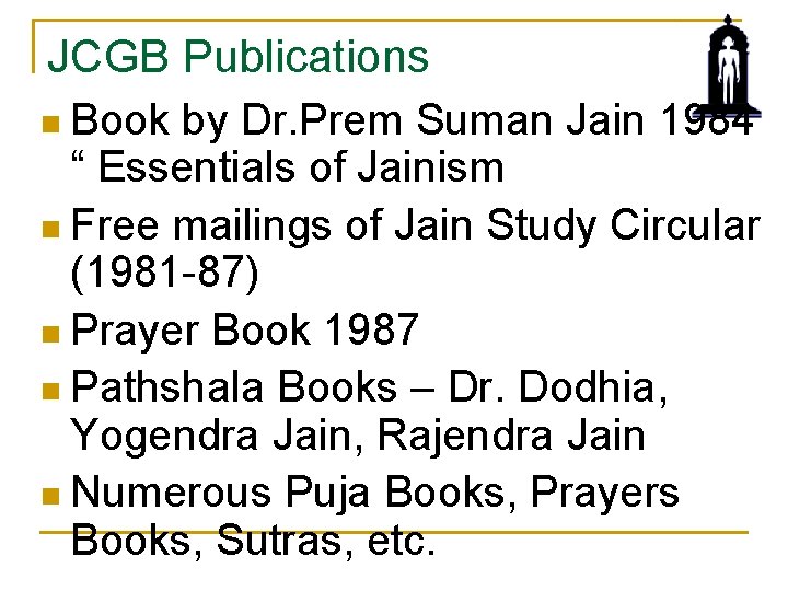 JCGB Publications n Book by Dr. Prem Suman Jain 1984 “ Essentials of Jainism