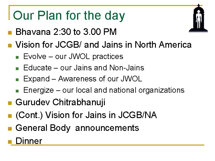 Our Plan for the day n n Bhavana 2: 30 to 3. 00 PM