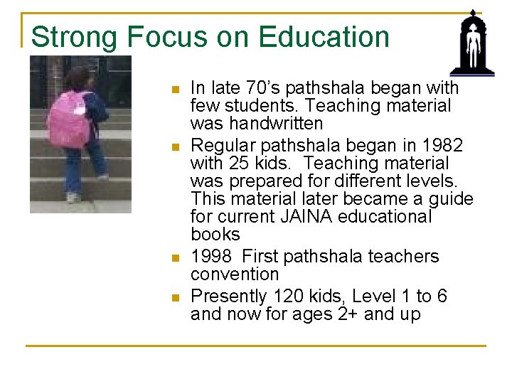Strong Focus on Education n n In late 70’s pathshala began with few students.