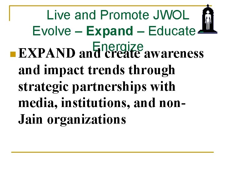 Live and Promote JWOL Evolve – Expand – Educate - Energize n EXPAND and